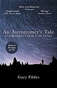 An Astronomers Tale : A Bricklayer’s Guide to the Galaxy (Paperback)