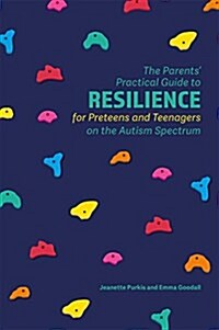 The Parents Practical Guide to Resilience for Preteens and Teenagers on the Autism Spectrum (Paperback)