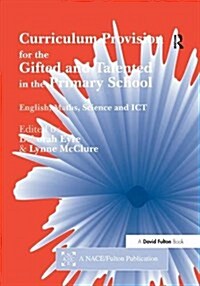 Curriculum Provision for the Gifted and Talented in the Primary School : English, Maths, Science and ICT (Hardcover)