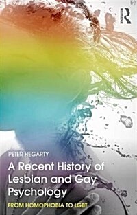 A Recent History of Lesbian and Gay Psychology : From Homophobia to Lgbt (Paperback)