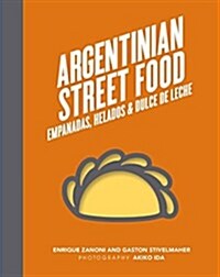 Argentinian Street Food: Empanadas, Helados and Dulce de Leche (Paperback)