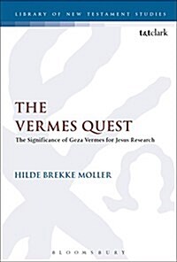 The Vermes Quest : The Significance of Geza Vermes for Jesus Research (Hardcover)