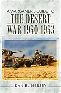 Wargamers Guide to The Desert War 1940 - 1943 (Paperback)