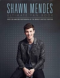Shawn Mendes: The Ultimate Fan Book (Hardcover)