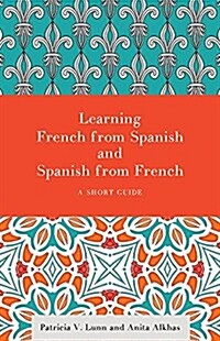 Learning French from Spanish and Spanish from French: A Short Guide (Hardcover)