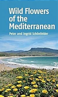 WILD FLOWERS OF THE MEDITERRANEAN (Paperback)