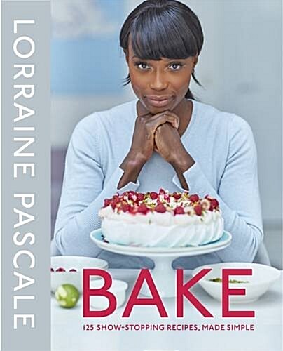 Bake : 125 Show-Stopping Recipes, Made Simple (Hardcover, Main Market Ed.)