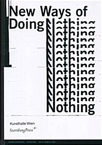 New ways of doing nothing : an exhibition at Kunsthalle Wien, June 27 to October 12, 2014