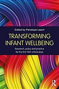 Transforming Infant Wellbeing : Research, Policy and Practice for the First 1001 Critical Days (Paperback)