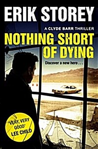 Nothing Short of Dying : A Clyde Barr Thriller (Paperback, Export ed)