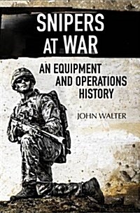 Snipers at War : An Equipment and Operations History (Hardcover)