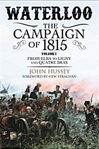 Waterloo: The Campaign of 1815 (Hardcover)