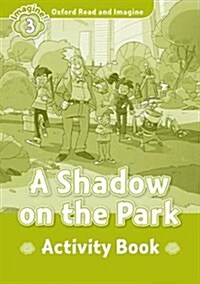 Oxford Read and Imagine: Level 3: A Shadow on the Park Activity Book (Paperback)