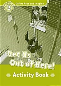 Oxford Read and Imagine: Level 3: Get Us Out of Here! Activity Book (Paperback)
