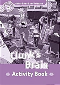 Oxford Read and Imagine: Level 4: Clunks Brain Activity Book (Paperback)