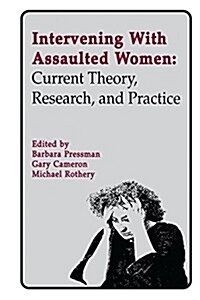 Intervening With Assaulted Women : Current Theory, Research, and Practice (Paperback)