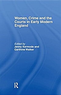 Women, Crime and the Courts in Early Modern England (Paperback)