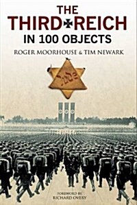 The Third Reich in 100 Objects : A Material History of Nazi Germany (Hardcover)