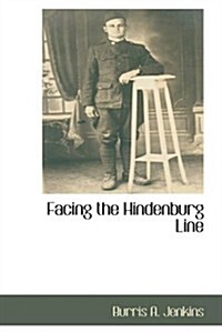 Facing the Hindenburg Line (Paperback)