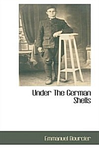 Under the German Shells (Paperback)