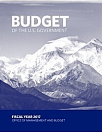 Budget of the U.S. Government Fiscal Year 2017 (Paperback)