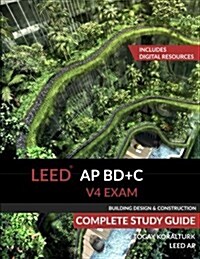 Leed AP Bd+c V4 Exam Complete Study Guide (Building Design & Construction) (Paperback)