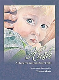 Hush: A Story for You and Your Child (Hardcover)