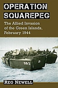 Operation Squarepeg: The Allied Invasion of the Green Islands, February 1944 (Paperback)