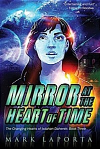 Mirror at the Heart of Time: Book 3 of the Changing Hearts of Ixdahan Daherek (Paperback)