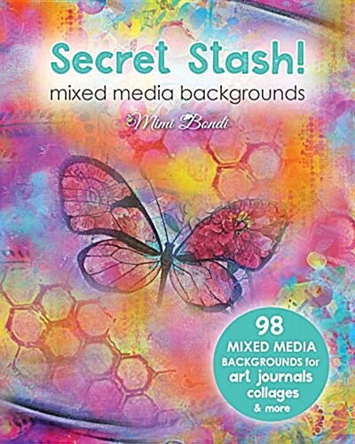 Secret Stash! Mixed Media Backgrounds: 98 Painted Pages to Use in Your Own Creations! (Paperback)
