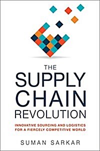 The Supply Chain Revolution: Innovative Sourcing and Logistics for a Fiercely Competitive World (Hardcover)