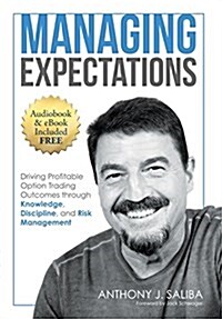 Managing Expectations: Driving Profitable Option Trading Outcomes Through Knowledge, Discipline, and Risk Management (Hardcover)