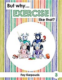 But Why... Exercise Like That? (Paperback)