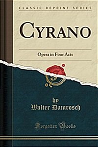 Cyrano: Opera in Four Acts (Classic Reprint) (Paperback)