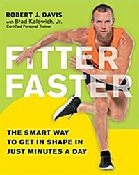 Fitter Faster: The Smart Way to Get in Shape in Just Minutes a Day (Paperback)