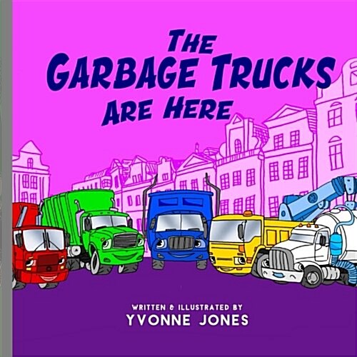 The Garbage Trucks Are Here (Paperback)