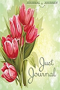 Just Journal Tulip: Journal the Journey (Paperback)