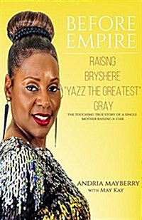 Before Empire:: Raising Bryshere Yazz the Greatest Gray (Paperback)