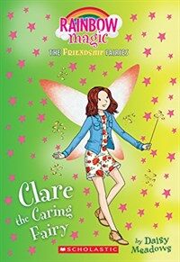 Clare the Caring Fairy (Friendship Fairies #4): A Rainbow Magic Book (Paperback)