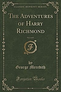 The Adventures of Harry Richmond, Vol. 3 of 3 (Classic Reprint) (Paperback)