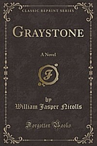 Graystone: A Novel (Classic Reprint) (Paperback)