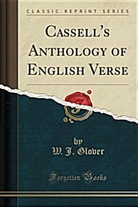Cassells Anthology of English Verse (Classic Reprint) (Paperback)