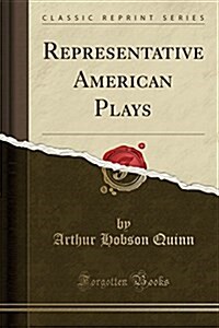 Representative American Plays (Classic Reprint) (Paperback)