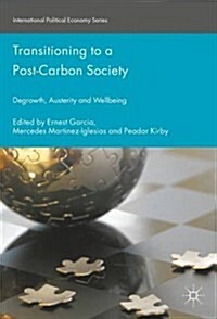Transitioning to a Post-Carbon Society : Degrowth, Austerity and Wellbeing (Hardcover)