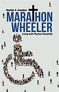 Marathon Wheeler: Living with Physical Disability (Paperback)