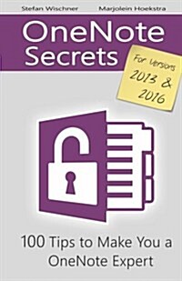 Onenote Secrets: 100 Tips for Onenote 2013 and 2016 (Paperback)