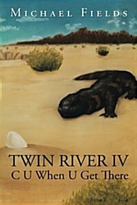 Twin River IV: C U When U Get There (Paperback)