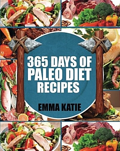 Paleo Diet: 365 Days of Paleo Diet Recipes (Paleo Diet, Paleo Diet for Beginners, Paleo Diet Cookbook, Paleo Diet Recipes, Paleo, (Paperback)