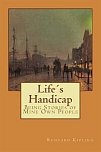 Life큦 Handicap: Being Stories of Mine Own People (Paperback)