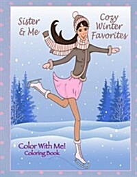 Color with Me! Sister & Me: Cozy Winter Favorites Coloring Book (Paperback)